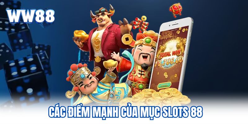 Các điểm mạnh của mục slots 88