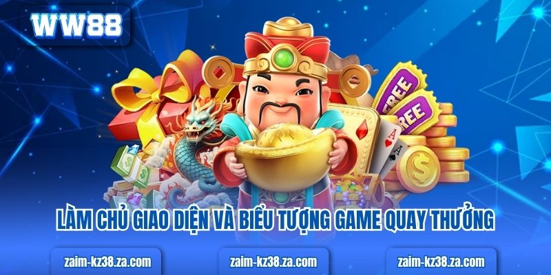 Làm chủ giao diện và biểu tượng game quay thưởng